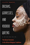 Orishas, Goddess, & Voodoo Queens by Lilith Dorsey